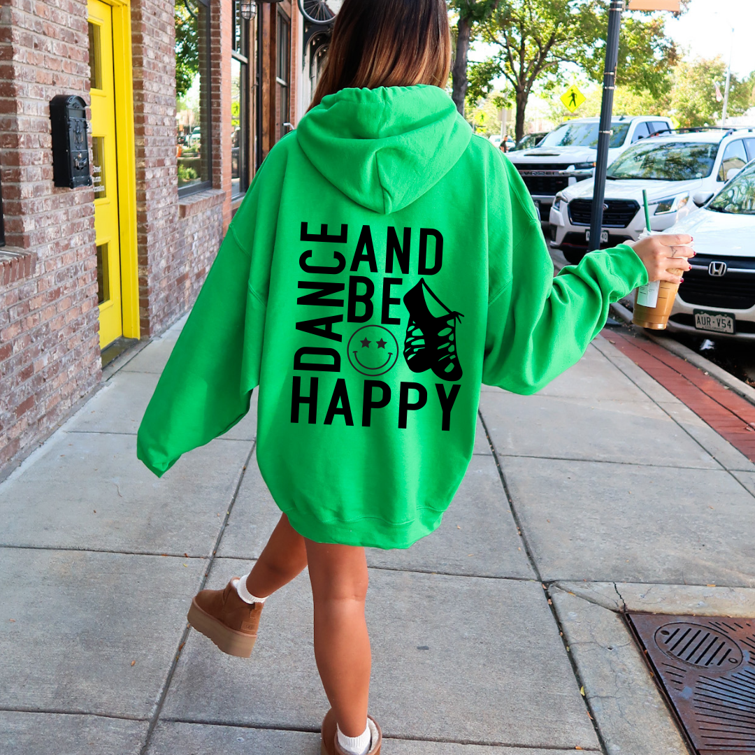 Dance & Be Happy Sweatshirt Irish Dance- GREEN